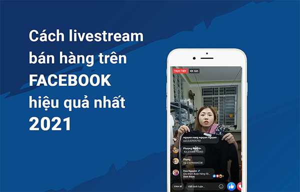 Hướng dẫn cách bán hàng livestream hiệu quả mới nhất 2021