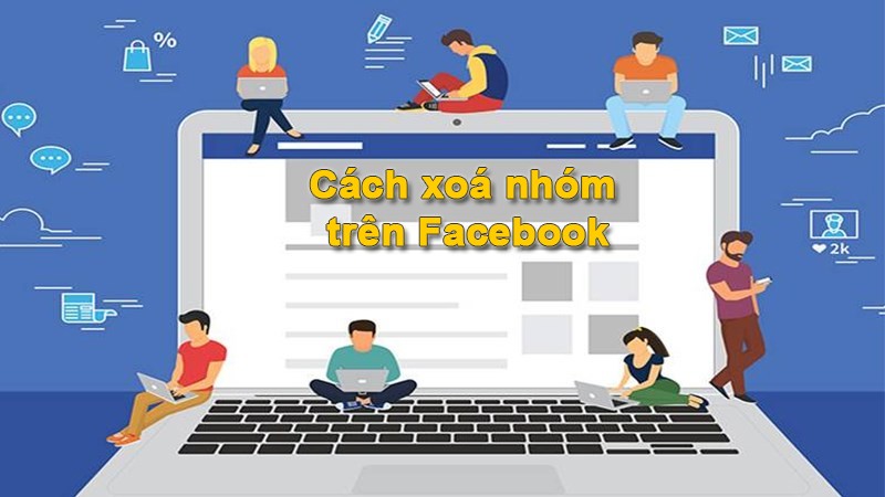 Tìm hiểu về hình thức xóa nhóm trên facebook khi nào tốt nhất?