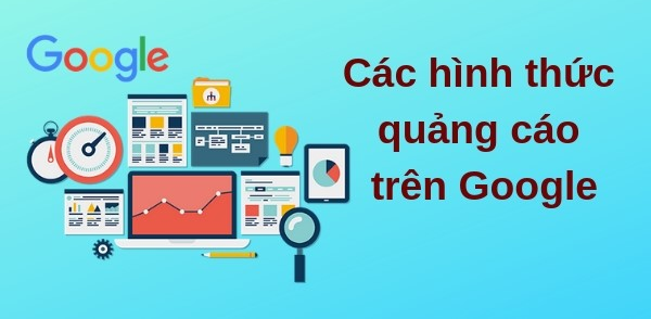 Một số hình thức trong quảng cáo trên Google
