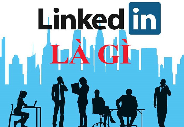 Giải mã LinkedIn là gì