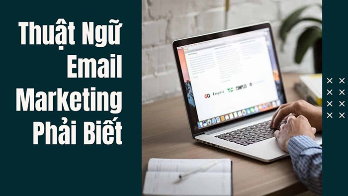 Các thuật ngữ về Email Marketing cần phải biết