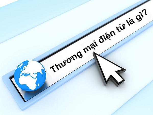 Tìm hiểu thương mại điện tử là gì?
