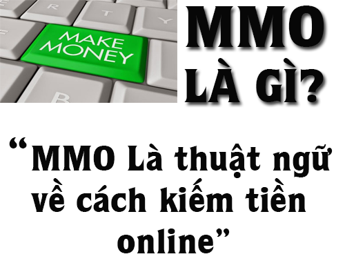 tong-quan-mmo-la-gi-cac-hinh-thuc-mmo-moi-nhat-20224