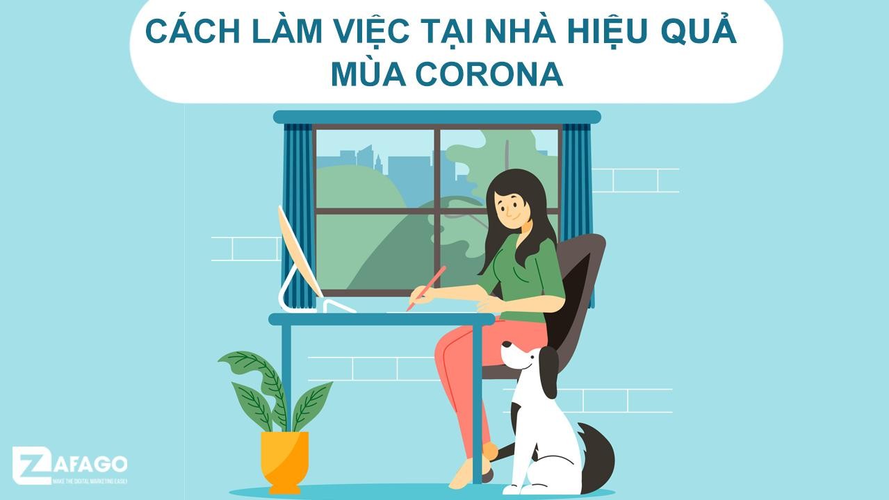 5 Phương pháp giúp bạn làm việc tại nhà hiệu quả Mùa đại dịch Corona
