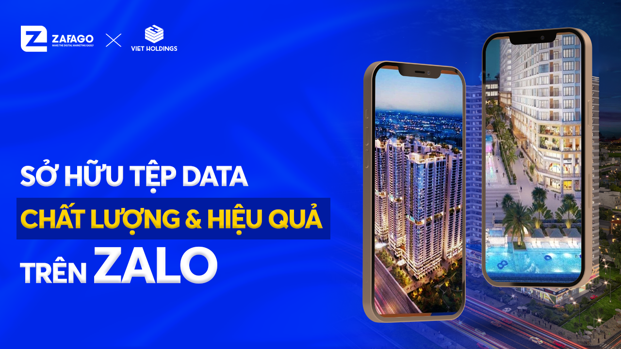 Việt Holdings x Zalo | Sở hữu tệp khách hàng giá trị và tiềm năng chỉ có trên Zalo