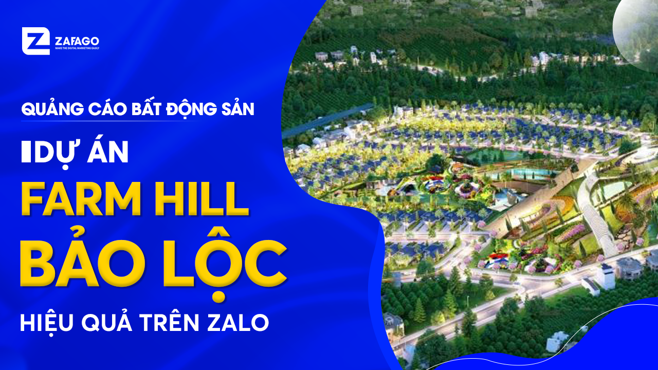 Bất động sản Farm Hill Bảo Lộc và hiệu quả triển khai trên kênh Zalo