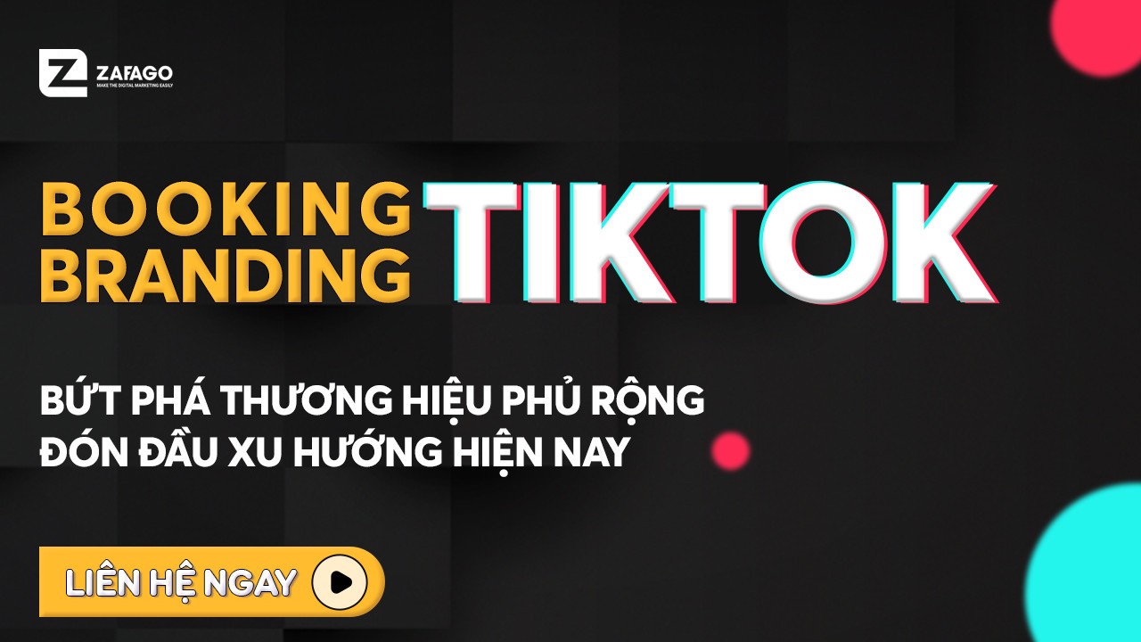 Booking Branding TikTok bứt phá cho thương hiệu đón đầu xu hướng hiện nay