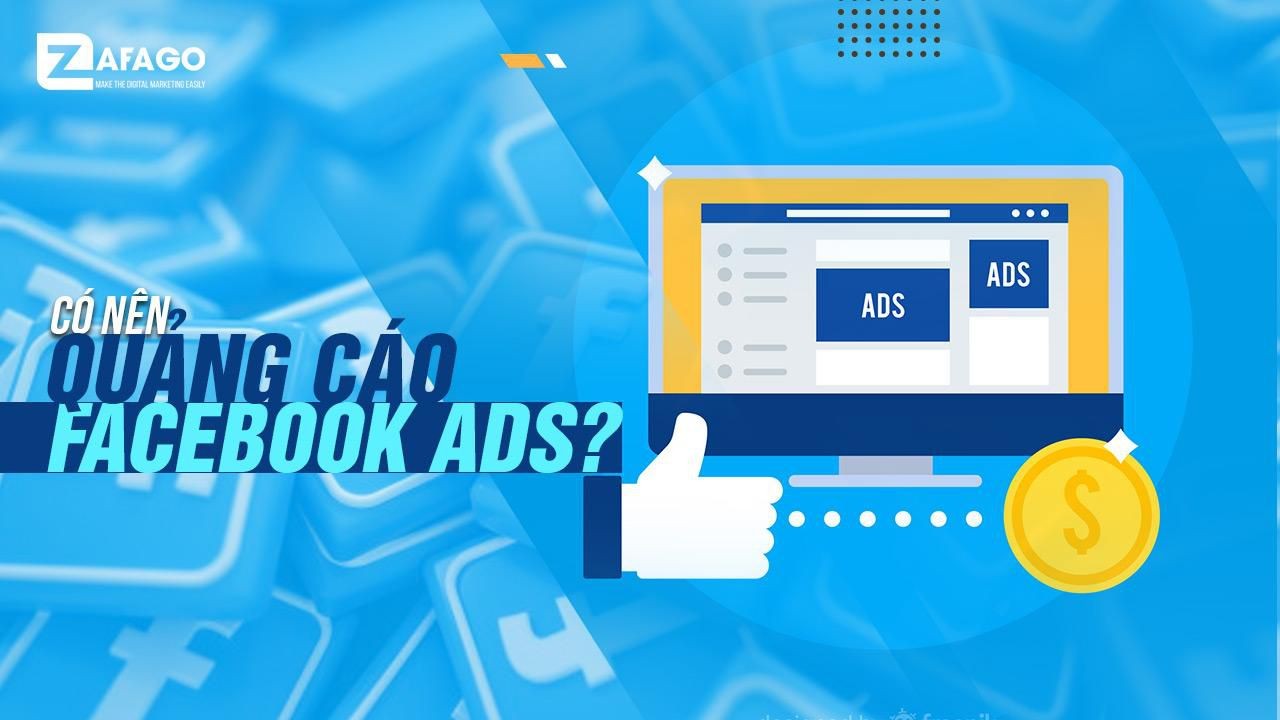 Chia Sẻ: Có Nên Quảng Cáo Facebook Hay Không?