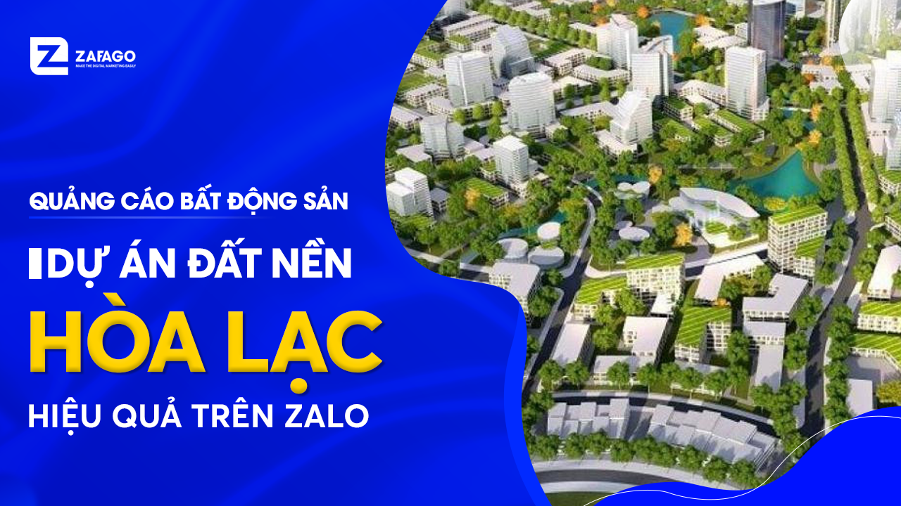 Đất Nền Hòa Lạc và sự thành công khi triển khai chiến dịch cùng Zalo