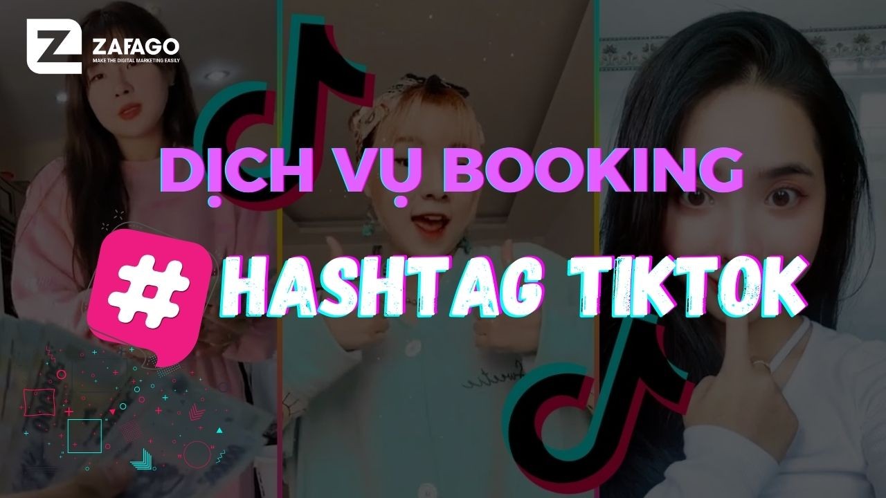 Dịch vụ Booking Hashtag trên Tiktok để chiến dịch hiệu quả cao