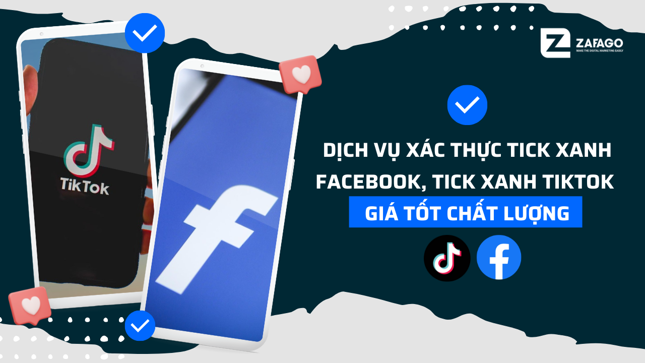 Dịch vụ xác thực Tick xanh Facebook, Tick xanh TikTok giá tốt chất lượng