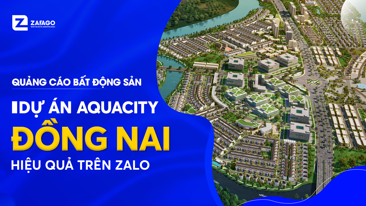 Dự án Aquacity Đồng Nai và chiến dịch trên kênh Zalo