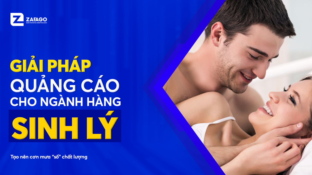 Giải pháp quảng cáo cho ngành hàng sinh lý tốt nhất hiện nay