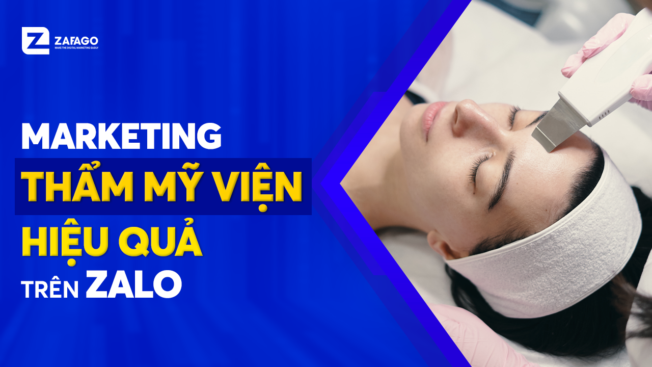 Marketing thẩm mỹ viện trên Zalo như thế nào để hiệu quả?