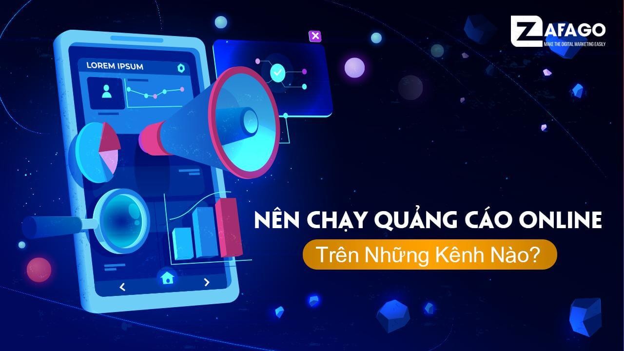 Nên Chạy Quảng Cáo Online Trên Những Kênh Nào Năm 2020?