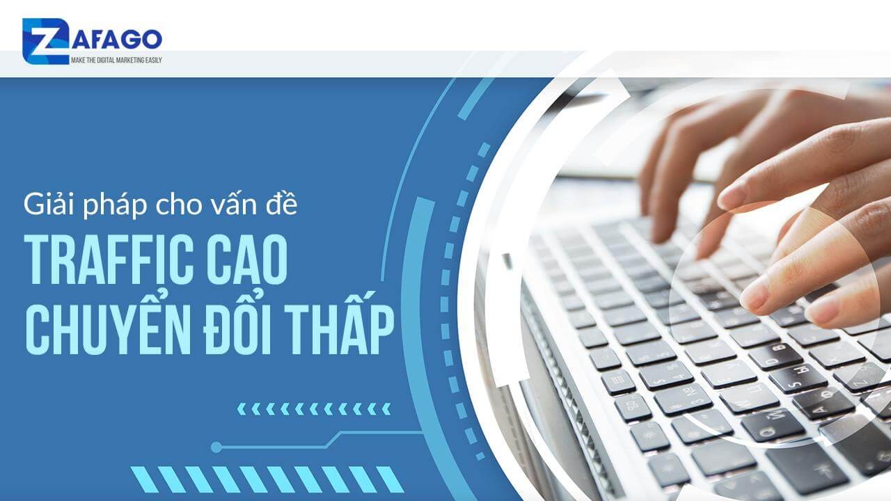 Phân tích vấn đề Traffic cao nhưng Chuyển đổi thấp ở Quảng cáo Online