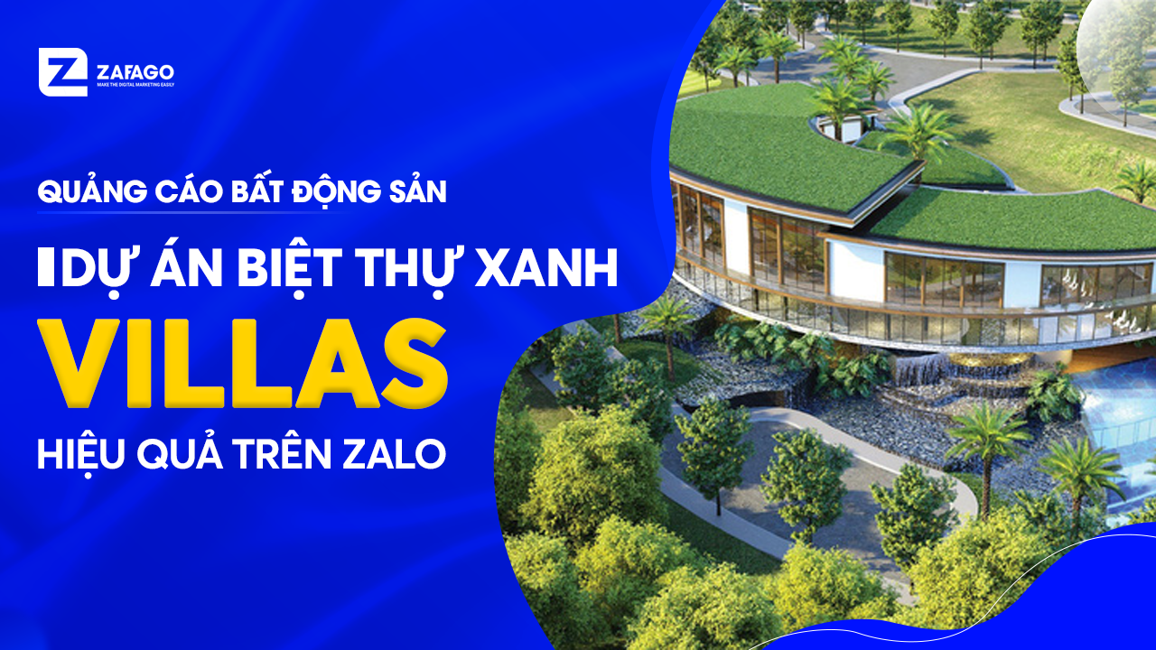 Quảng cáo Bất động sản Biệt Thự Xanh Villas hiệu quả trên kênh Zalo