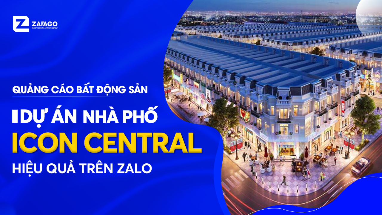 Quảng cáo Bất động sản Nhà Phố Icon Central hiệu quả trên kênh Zalo