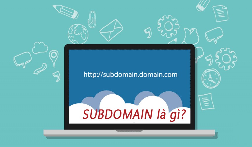Subdomain là gì? Cách tạo và sử dụng Subdomain hiệu quả