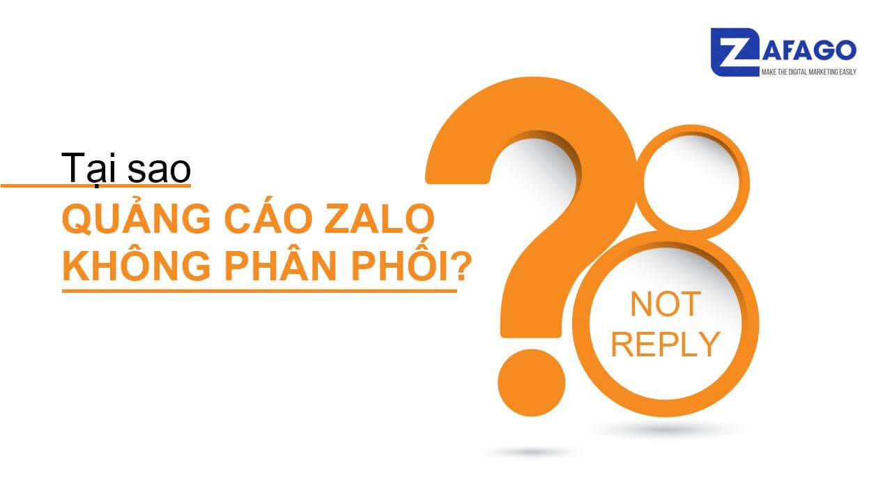 Tại sao Quảng Cáo Zalo không phân phối?