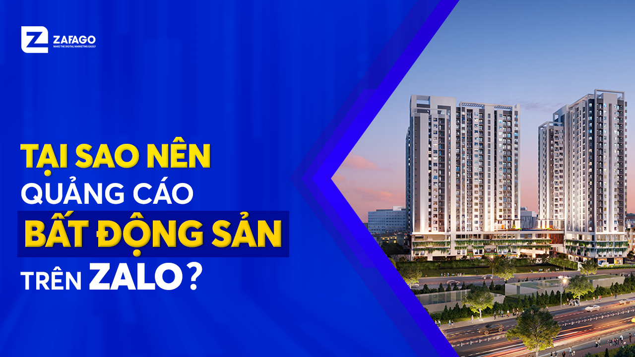 Tại sao nên quảng cáo Bất động sản trên Zalo ?