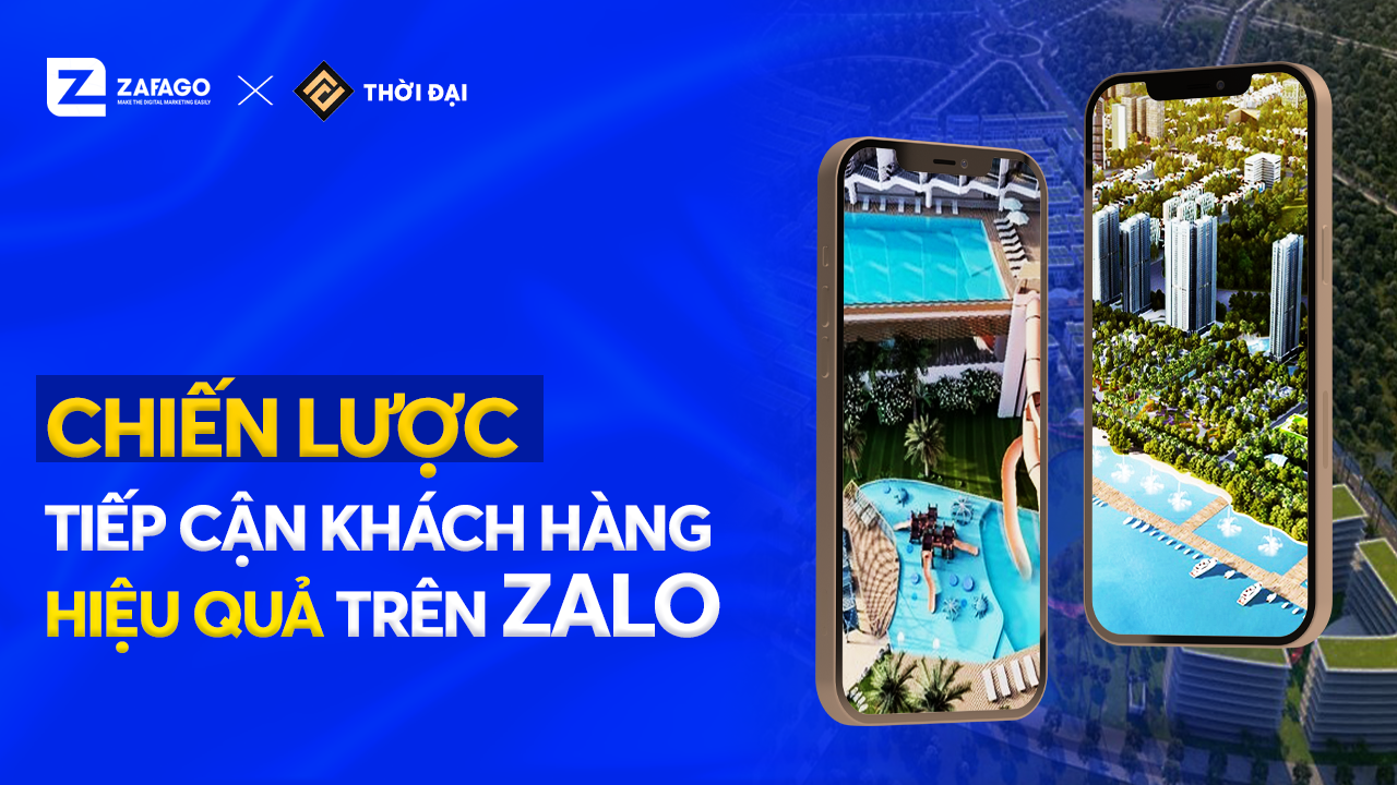 Thời Đại Land x Zalo | Chiến lược tiếp cận khách hàng hiệu quả trên Zalo