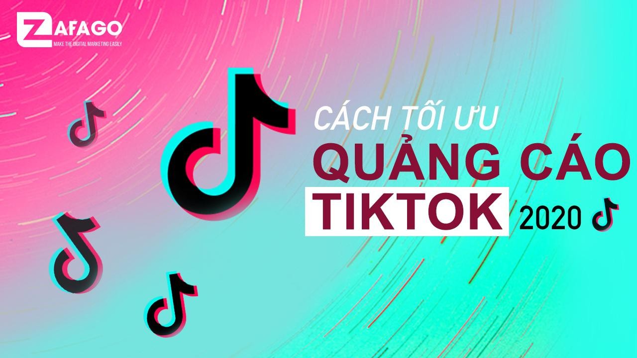 Hướng Dẫn Tối Ưu Quảng Cáo Tiktok Hiệu Quả Năm 2020