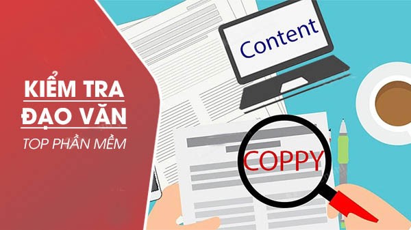 Top 4 phần mềm kiểm tra đạo văn phổ biến bạn nên biết